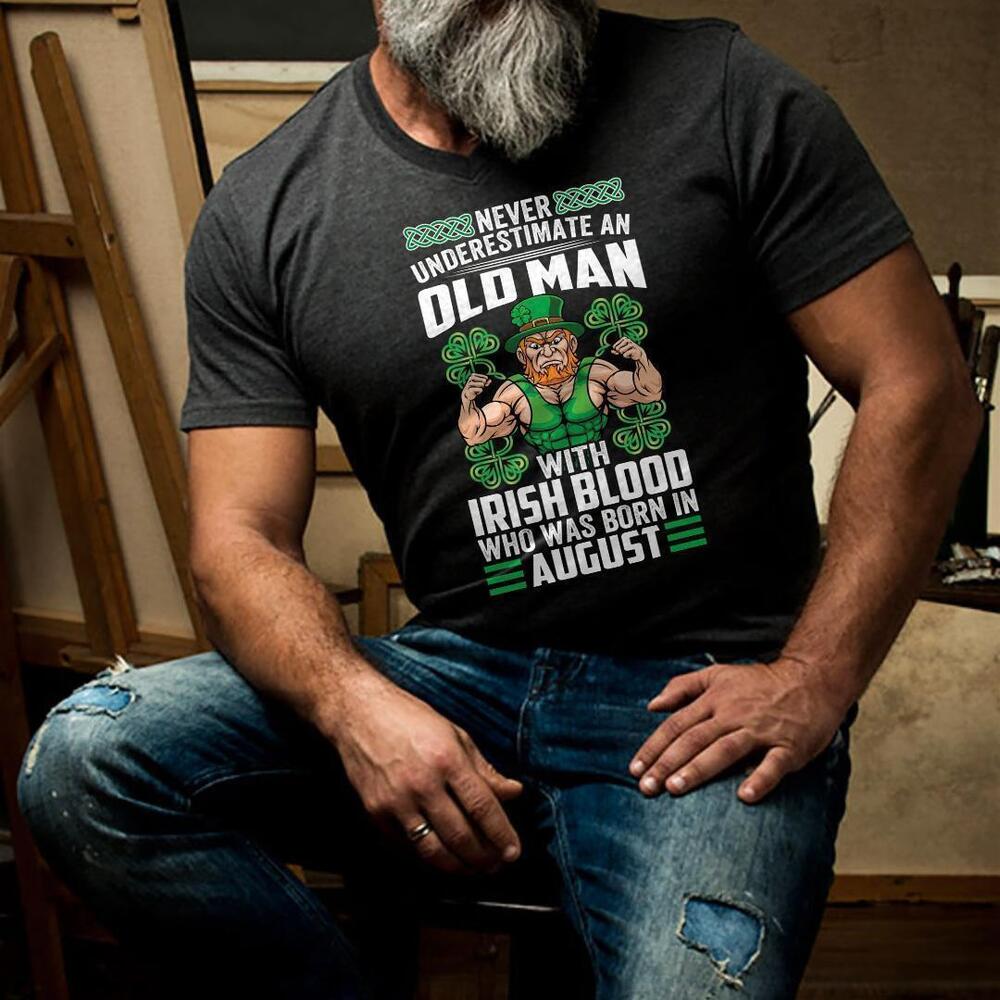 Never Underestimate An Old Man With Irish Blood Born In August Shirt